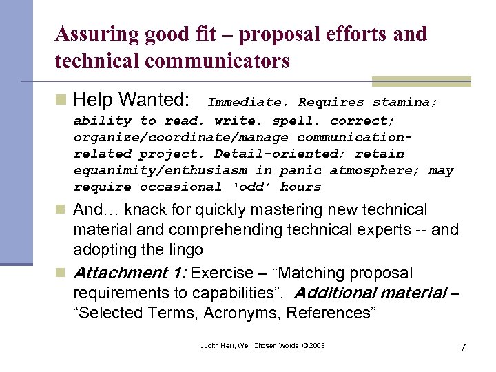 Assuring good fit – proposal efforts and technical communicators n Help Wanted: Immediate. Requires
