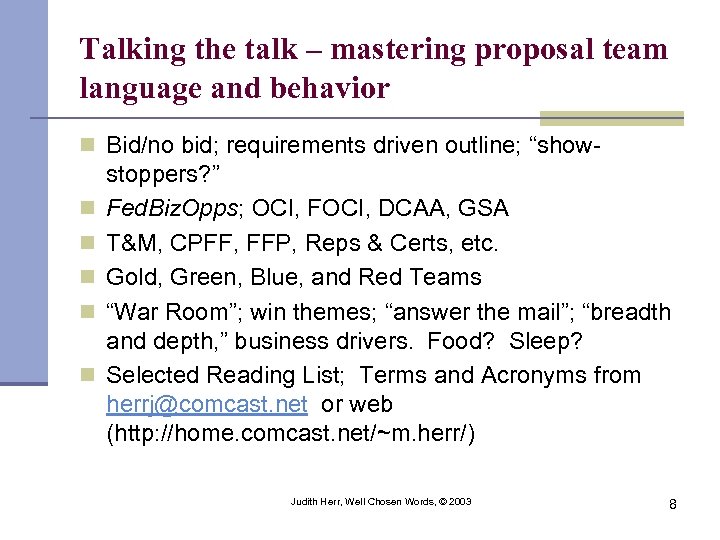 Talking the talk – mastering proposal team language and behavior n Bid/no bid; requirements