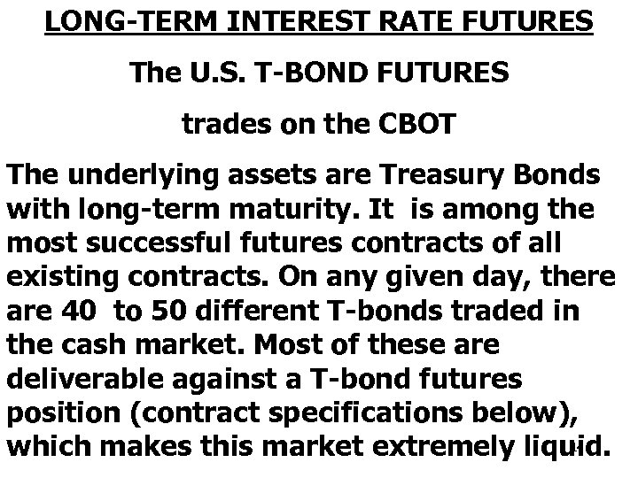 LONG-TERM INTEREST RATE FUTURES The U. S. T-BOND FUTURES trades on the CBOT The