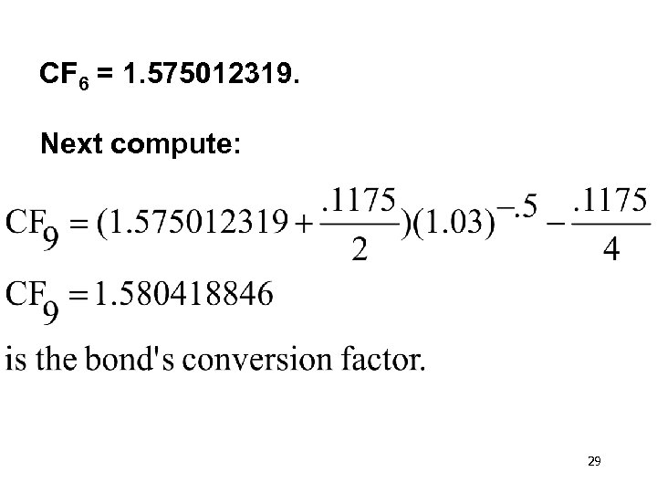 CF 6 = 1. 575012319. Next compute: 29 