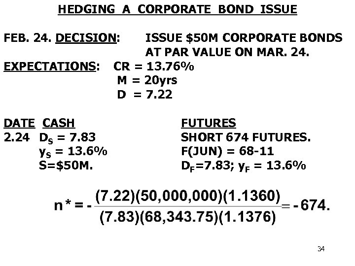 HEDGING A CORPORATE BOND ISSUE FEB. 24. DECISION: EXPECTATIONS: DATE CASH 2. 24 DS