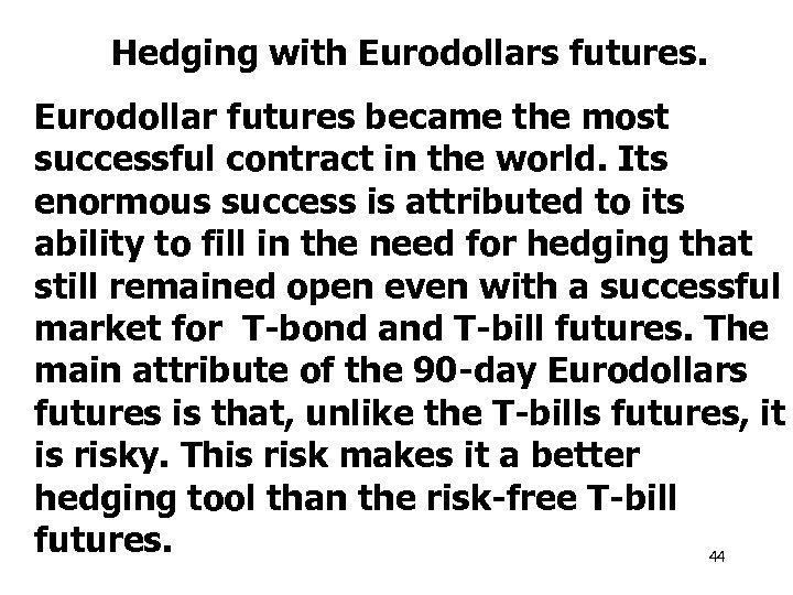 Hedging with Eurodollars futures. Eurodollar futures became the most successful contract in the world.
