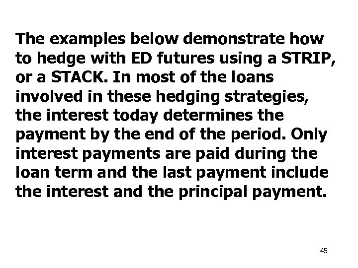 The examples below demonstrate how to hedge with ED futures using a STRIP, or