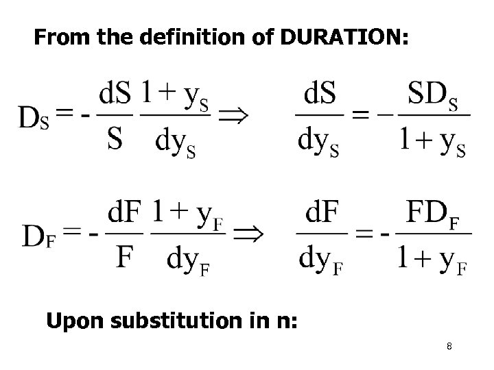 From the definition of DURATION: Upon substitution in n: 8 