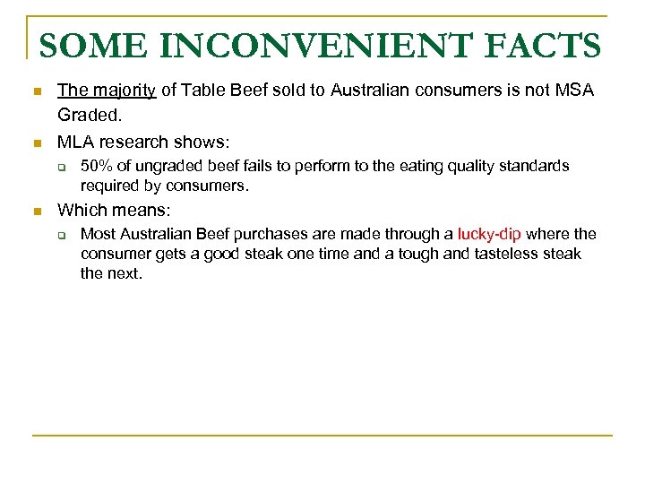 SOME INCONVENIENT FACTS n n The majority of Table Beef sold to Australian consumers