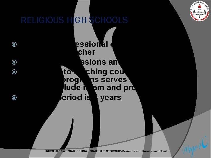  • RELIGIOUS HIGH SCHOOLS Gives the professional qualifications for imam and preacher Prepares