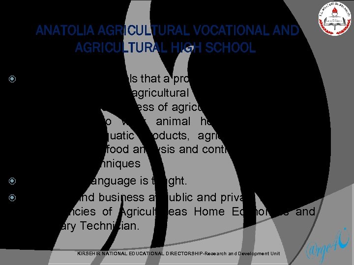 ANATOLIA AGRICULTURAL VOCATIONAL AND AGRICULTURAL HIGH SCHOOL These are the schools that a program