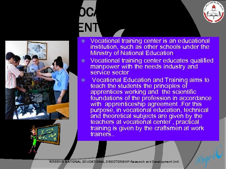 WHAT IS VOCATIONAL TRAINIG CENTER? Vocational training center is an educational institution, such as