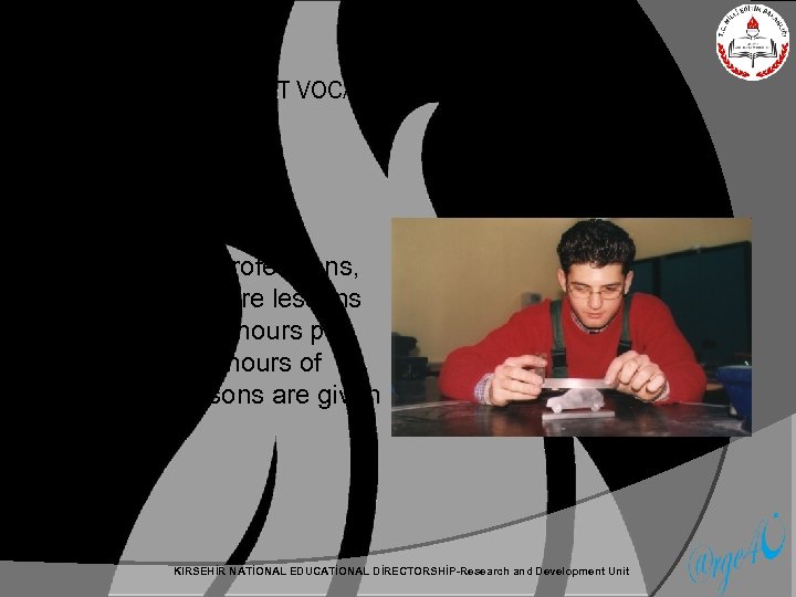 EDUCATION CONTENT VOCATIONAL EDUCATION CENTERS In Vocational Training Centers for all professions, the general