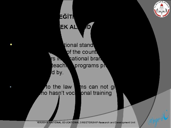 MESLEKİ EĞİTİM KAPSAMINDAKİ MESLEK ALAN/DALLARI • In line with international standards, taking into account