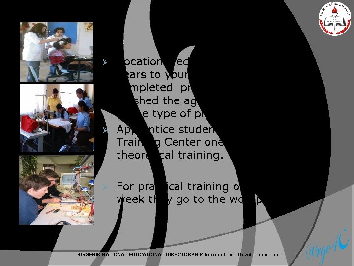 Vocational education is given 2 or 3 years to young people who have completed