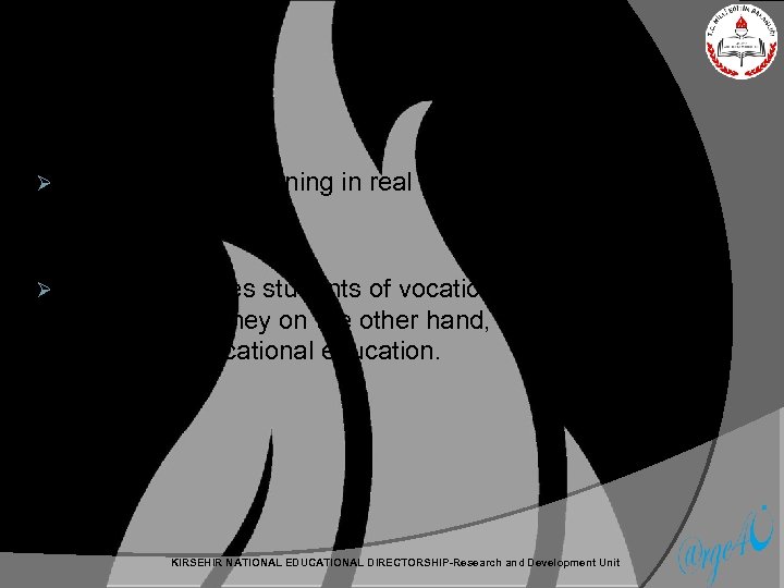 Ø Given practical training in real work environment at workplaces Ø The apprentices students