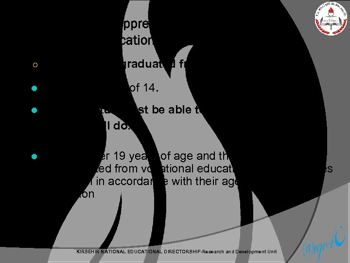 For being an apprentice student following qualifications are required ○ To be at least