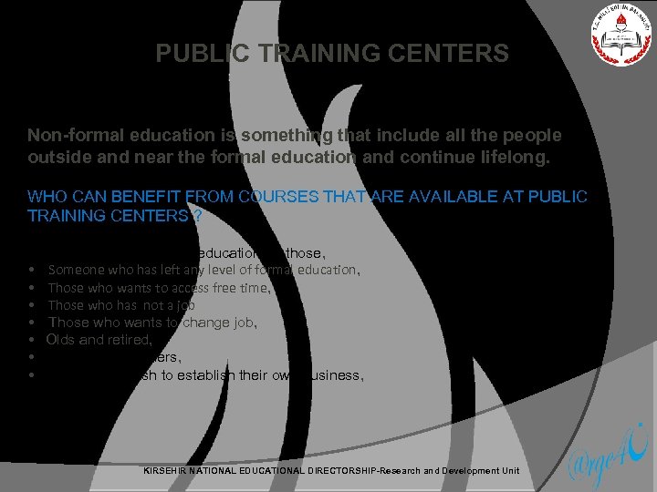 PUBLIC TRAINING CENTERS Non-formal education is something that include all the people outside and