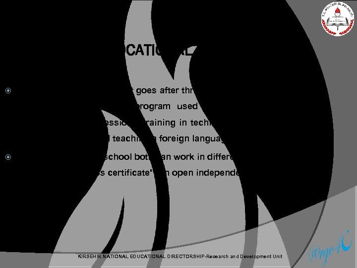 ANATOLIAN VOCATIONAL HIGH SCHOOL These are the schools that goes after thr primary school