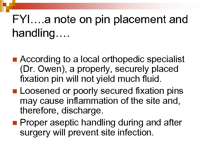 FYI…. a note on pin placement and handling…. According to a local orthopedic specialist