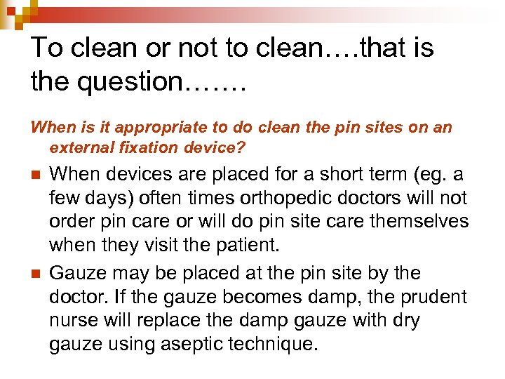 To clean or not to clean…. that is the question……. When is it appropriate