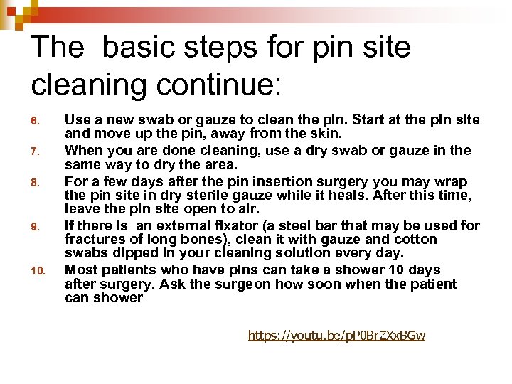 The basic steps for pin site cleaning continue: 6. 7. 8. 9. 10. Use