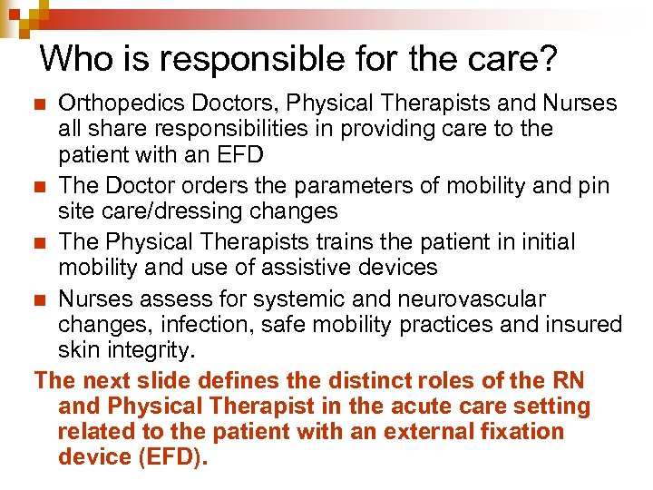 Who is responsible for the care? Orthopedics Doctors, Physical Therapists and Nurses all share