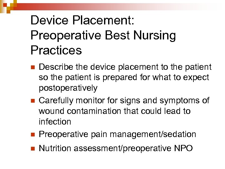 Device Placement: Preoperative Best Nursing Practices n Describe the device placement to the patient