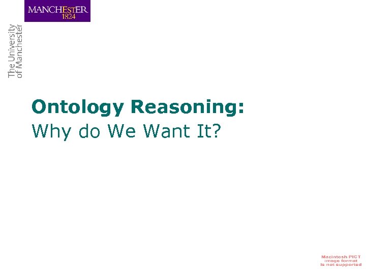 Ontology Reasoning: Why do We Want It? 