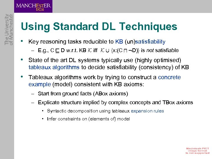 Using Standard DL Techniques • Key reasoning tasks reducible to KB (un)satisfiability – E.