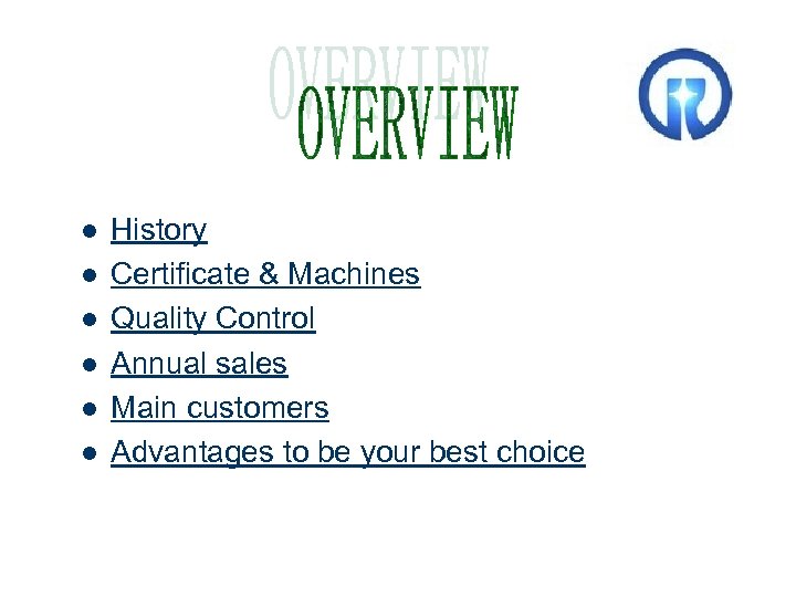 l l l History Certificate & Machines Quality Control Annual sales Main customers Advantages