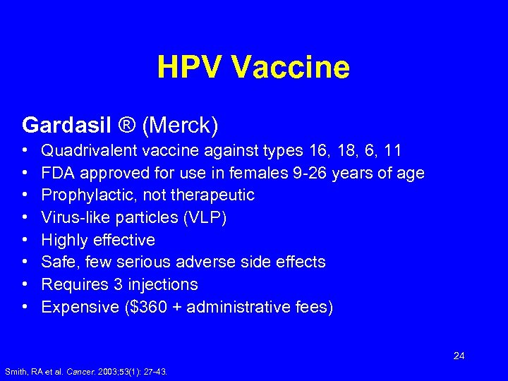 HPV Vaccine Gardasil ® (Merck) • • Quadrivalent vaccine against types 16, 18, 6,