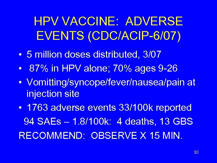 HPV VACCINE: ADVERSE EVENTS (CDC/ACIP-6/07) • 5 million doses distributed, 3/07 • 87% in