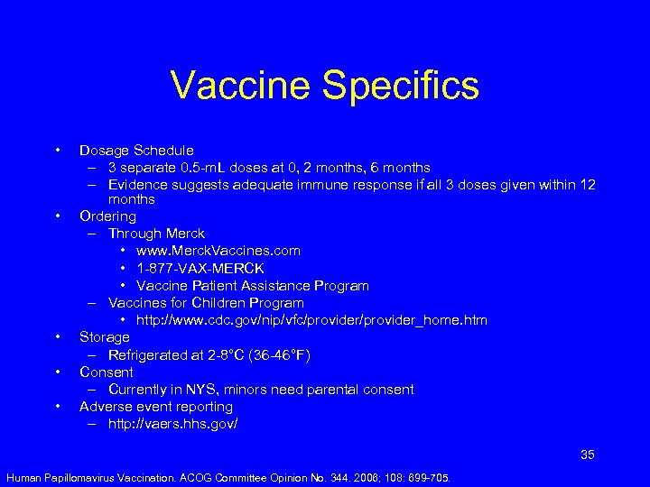 Vaccine Specifics • • • Dosage Schedule – 3 separate 0. 5 -m. L