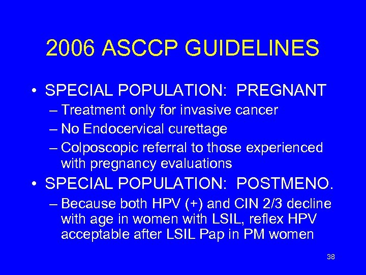 2006 ASCCP GUIDELINES • SPECIAL POPULATION: PREGNANT – Treatment only for invasive cancer –