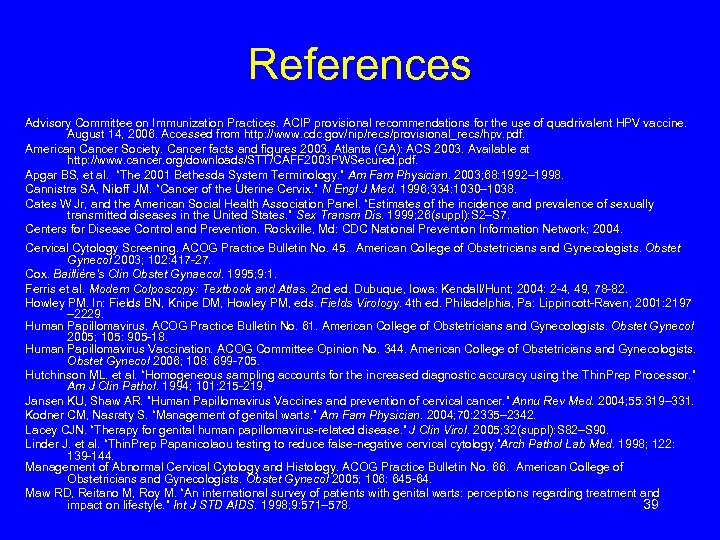 References Advisory Committee on Immunization Practices. ACIP provisional recommendations for the use of quadrivalent