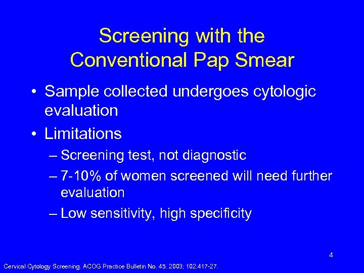 Screening with the Conventional Pap Smear • Sample collected undergoes cytologic evaluation • Limitations