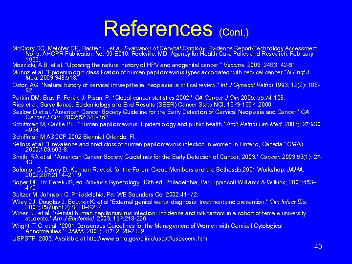 References (Cont. ) Mc. Crory DC, Matchar DB, Bastian L, et al. Evaluation of