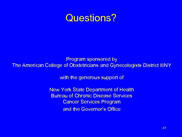 Questions? Program sponsored by The American College of Obstetricians and Gynecologists District II/NY with