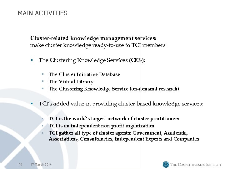 MAIN ACTIVITIES Cluster-related knowledge management services: make cluster knowledge ready-to-use to TCI members §