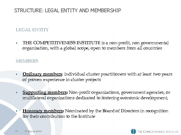 STRUCTURE: LEGAL ENTITY AND MEMBERSHIP LEGAL ENTITY § THE COMPETITIVENESS INSTITUTE is a non-profit,