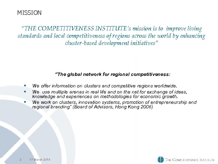 MISSION “THE COMPETITIVENESS INSTITUTE’s mission is to improve living standards and local competitiveness of