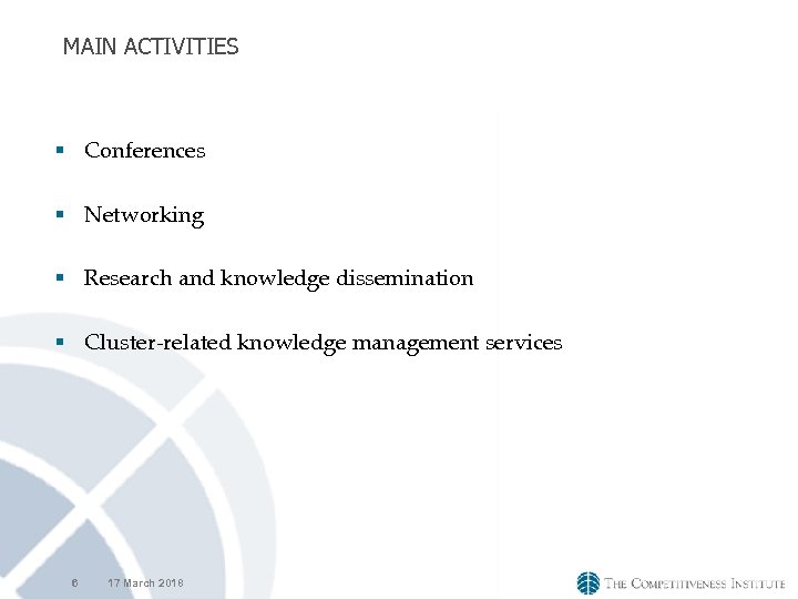 MAIN ACTIVITIES § Conferences § Networking § Research and knowledge dissemination § Cluster-related knowledge