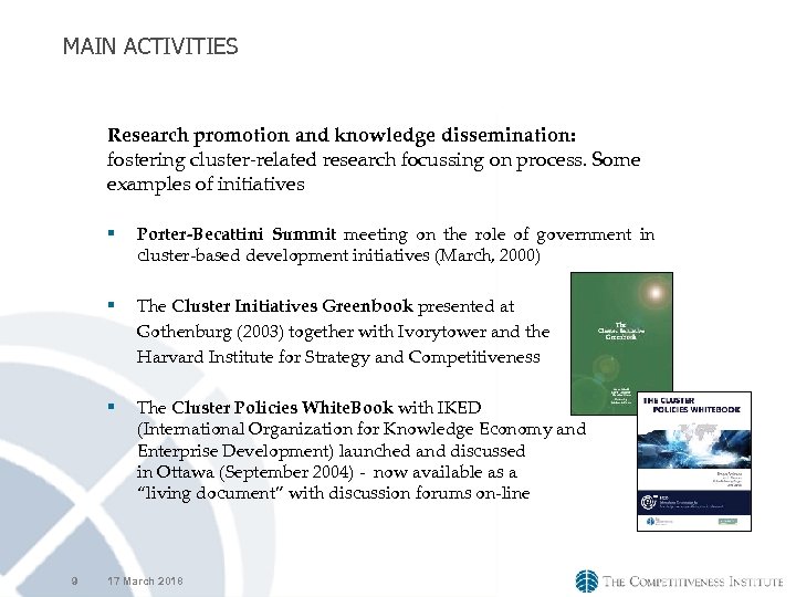 MAIN ACTIVITIES Research promotion and knowledge dissemination: fostering cluster-related research focussing on process. Some