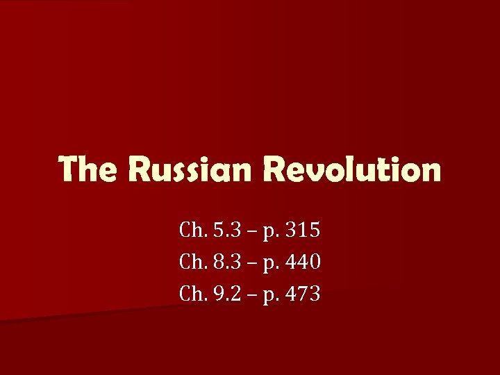 The Russian Revolution Ch. 5. 3 – p. 315 Ch. 8. 3 – p.