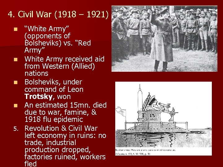 4. Civil War (1918 – 1921) n n 5. “White Army” (opponents of Bolsheviks)