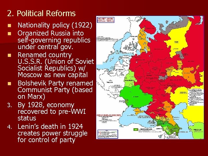 2. Political Reforms n n 3. 4. Nationality policy (1922) Organized Russia into self-governing