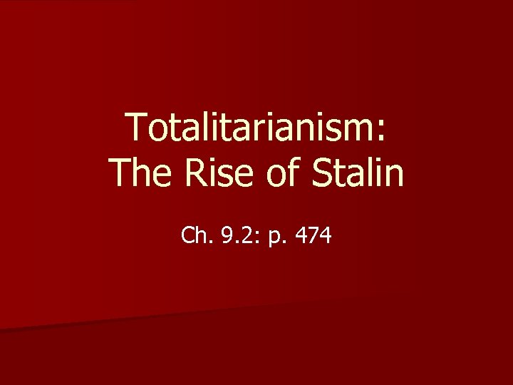 Totalitarianism: The Rise of Stalin Ch. 9. 2: p. 474 