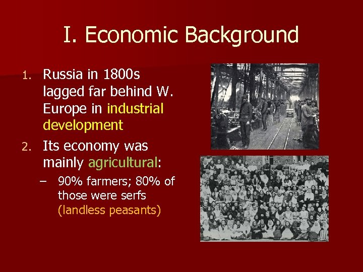 I. Economic Background Russia in 1800 s lagged far behind W. Europe in industrial