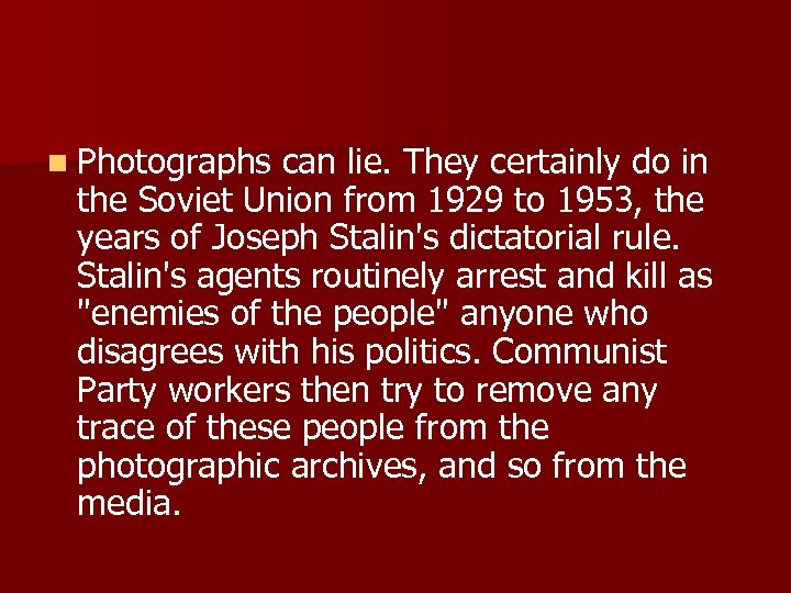 n Photographs can lie. They certainly do in the Soviet Union from 1929 to