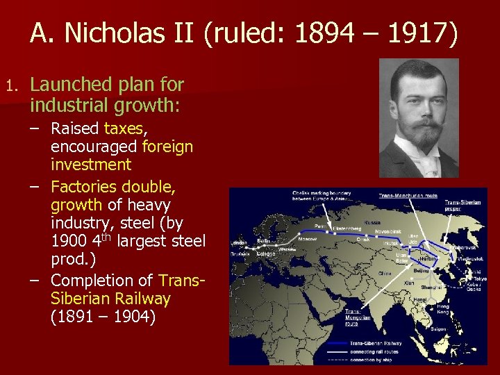 A. Nicholas II (ruled: 1894 – 1917) 1. Launched plan for industrial growth: –