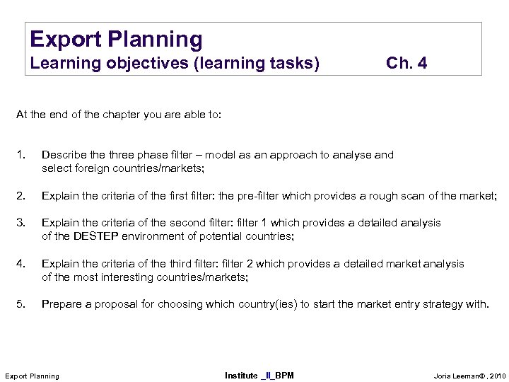 Export Planning Learning objectives (learning tasks) Ch. 4 At the end of the chapter