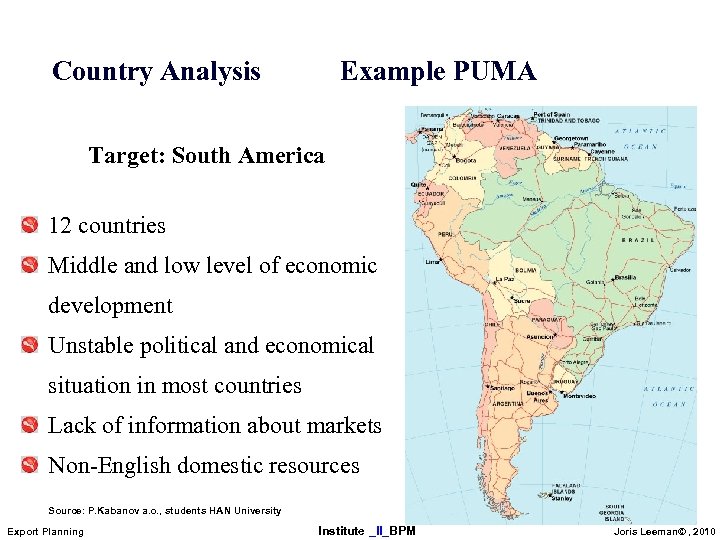 Country Analysis Example PUMA Target: South America 12 countries Middle and low level of