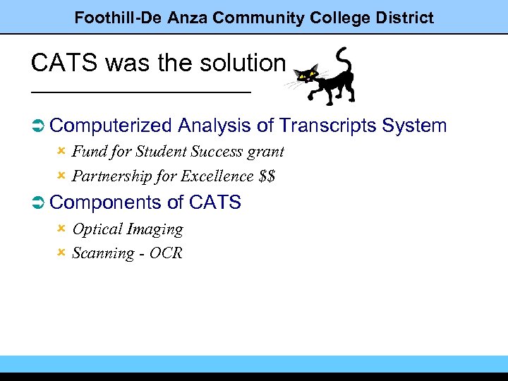 Foothill-De Anza Community College District CATS was the solution Ü Computerized Analysis of Transcripts
